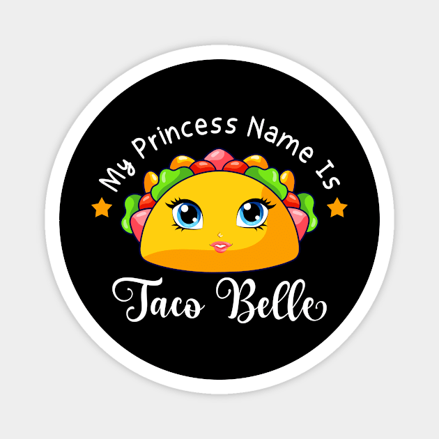 My Princess Name Is Taco Belle Funny Pun Cinco De Mayo Magnet by Satansplain, Dr. Schitz